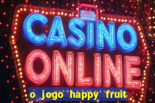 o jogo happy fruit fusion paga mesmo